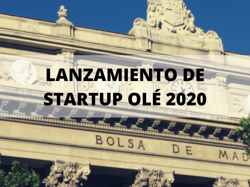 La Bolsa de Madrid acoge hoy el lanzamiento internacional de Startup Olé 2020