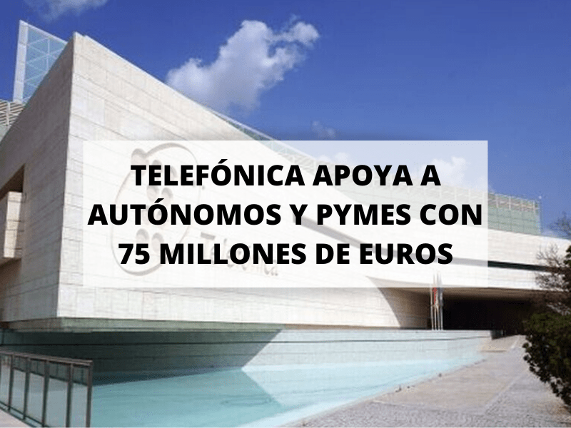 Telefónica destina 75 millones de euros a pymes y autónomos