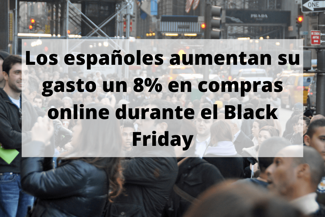 Los españoles aumentan su gasto un 8% en compras online durante el Black Friday