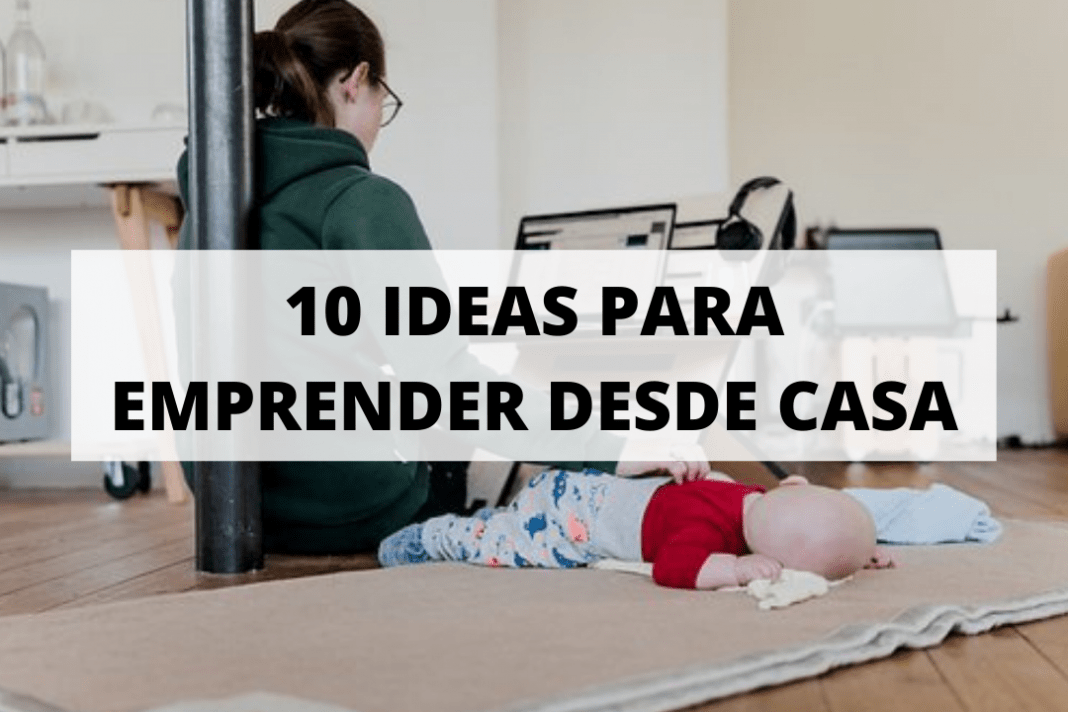 10 ideas para emprender desde casa - Mundo Emprende