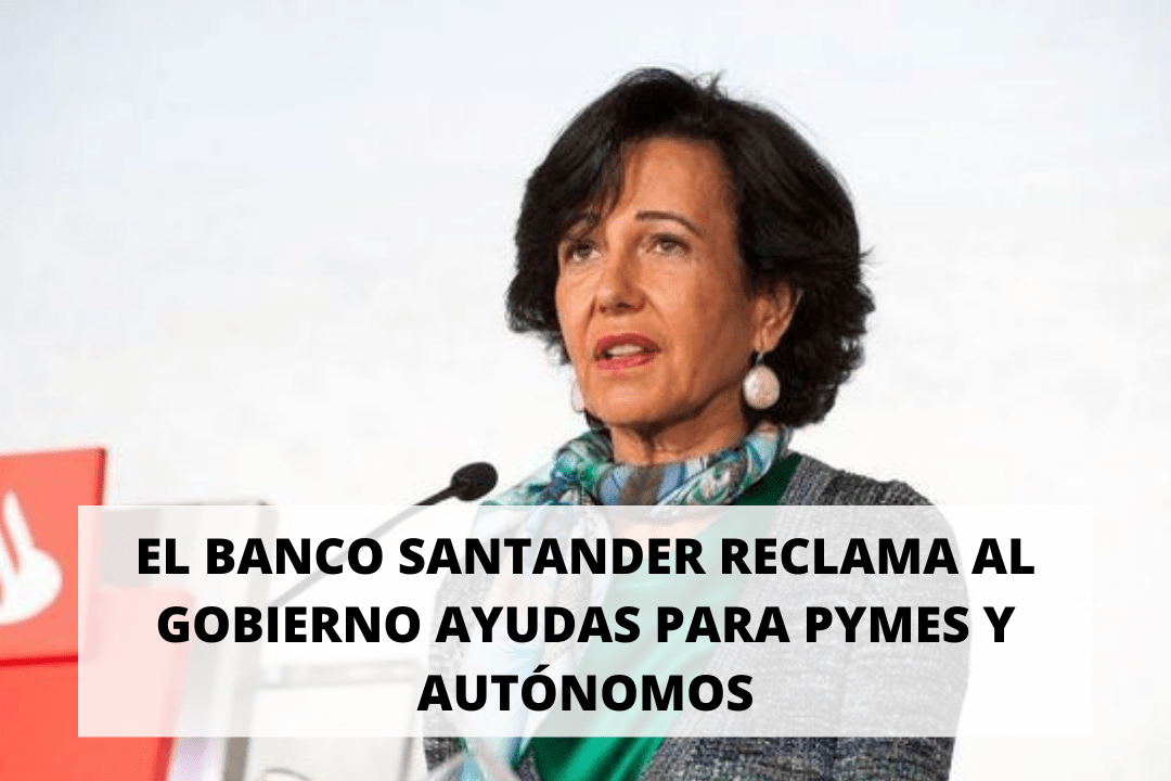 El banco Santander reclama al Gobierno ayudas para pymes y autónomos