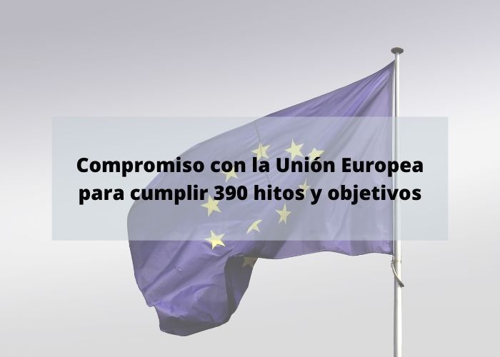 Compromiso con la Unión Europea para cumplir 390 hitos y objetivos