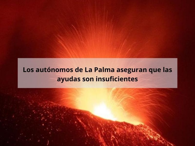Los autónomos afectados por el volcán de La Palma reclaman un cambio en las ayudas