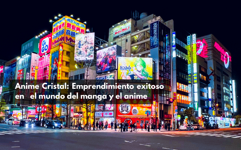 Anime Cristal: Emprendimiento exitoso en el mundo del manga y el anime