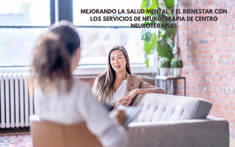 Mejorando la salud mental y el bienestar con los servicios de neuroterapia de Centro Neuroterapias