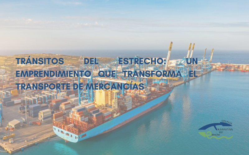 Tránsitos del Estrecho: Un Emprendimiento que Transforma el Transporte de Mercancías