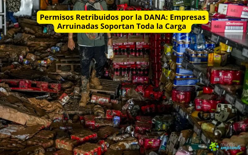Permisos Retribuidos por la DANA: Empresas Arruinadas Soportan Toda la Carga en un Contexto de Inacción Gubernamental Permisos Retribuidos por la DANA: Empresas Arruinadas Soportan Toda la Carga