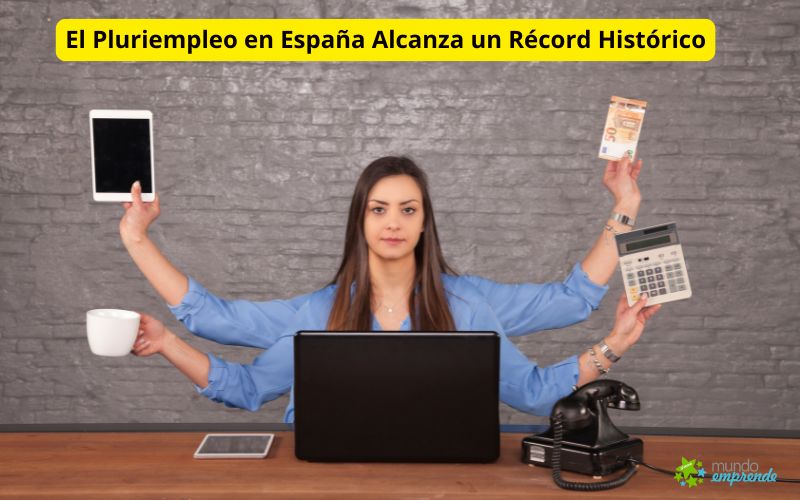 El Pluriempleo en España Alcanza un Récord Histórico: Más Trabajadores con Múltiples Empleos y 2,7 Millones de Parados El Pluriempleo en España Alcanza un Récord Histórico