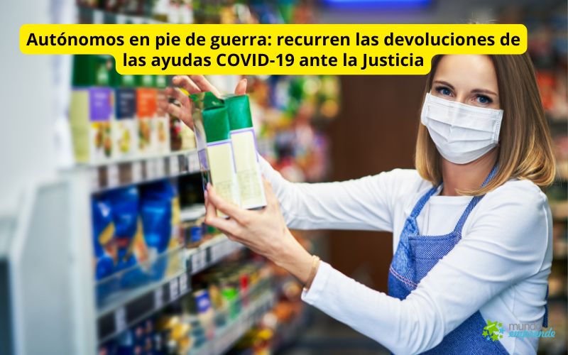 Autónomos en pie de guerra: recurren las devoluciones de las ayudas COVID-19 ante la Justicia Autónomos en pie de guerra