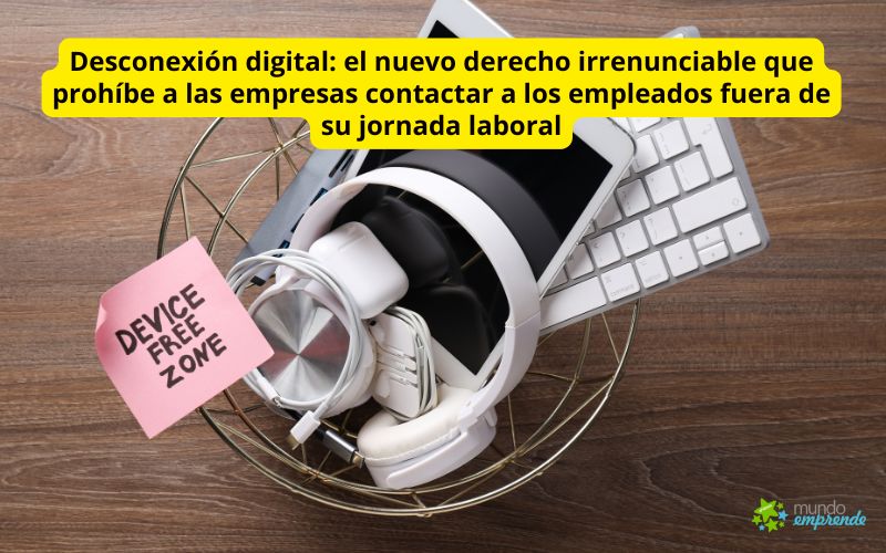 Desconexión digital: el nuevo derecho irrenunciable que prohíbe a las empresas contactar a los empleados fuera de su jornada laboral Desconexión digital: el nuevo derecho irrenunciable