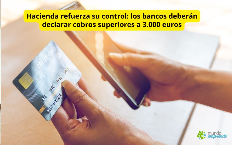Hacienda refuerza su control: los bancos deberán declarar cobros superiores a 3.000 euros Hacienda refuerza su control