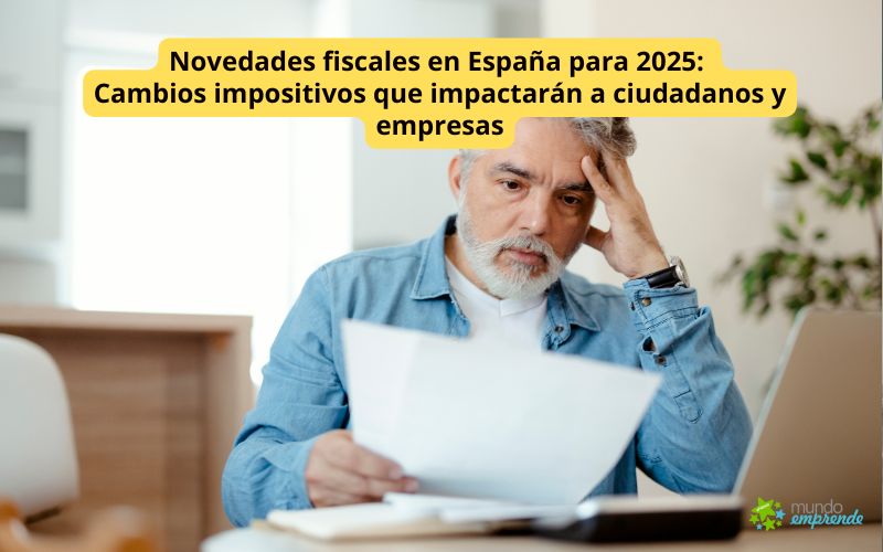 Novedades fiscales en España para 2025: Cambios impositivos que impactarán a ciudadanos y empresas Novedades fiscales en España para 2025
