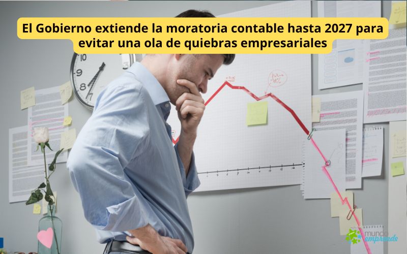 El Gobierno extiende la moratoria contable hasta 2027 para evitar una ola de quiebras empresariales El Gobierno extiende la moratoria contable hasta 2027