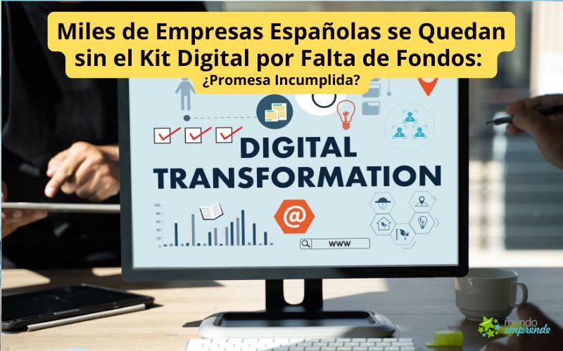 Miles de Empresas Españolas se Quedan sin el Kit Digital por Falta de Fondos