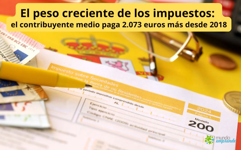 El peso creciente de los impuestos: el contribuyente medio paga 2.073 euros más desde 2018 El peso creciente de los impuestos