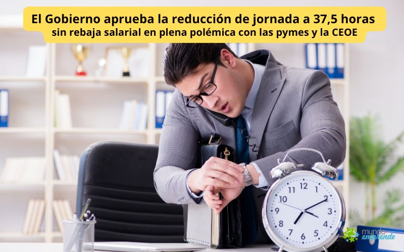 El Gobierno aprueba la reducción de jornada a 37,5 horas sin rebaja salarial en plena polémica con las pymes y la CEOE El Gobierno aprueba la reducción de jornada a 37,5 horas