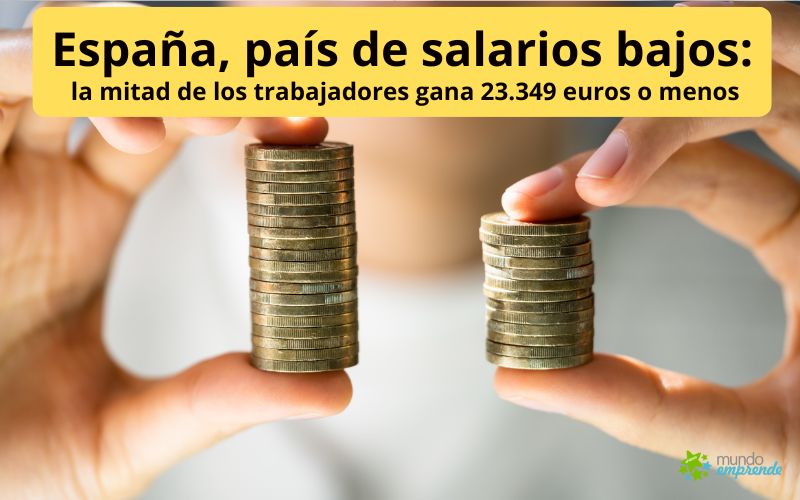 España, país de salarios bajos: la mitad de los trabajadores gana 23.349 euros o menos España, país de salarios bajos