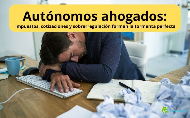 Autónomos ahogados: impuestos, cotizaciones y sobrerregulación forman la tormenta perfecta Autónomos: impuestos, cotizaciones y sobrerregulación