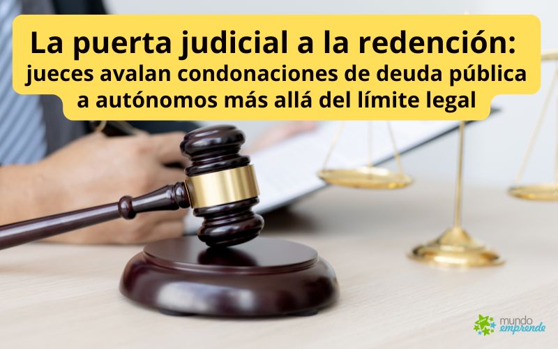 La puerta judicial a la redención: jueces avalan condonaciones de deuda pública a autónomos más allá del límite legal
