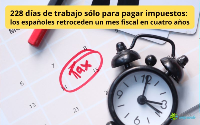 228 días de trabajo sólo para pagar impuestos: los españoles retroceden un mes fiscal en cuatro años 228 días de trabajo sólo para pagar impuestos