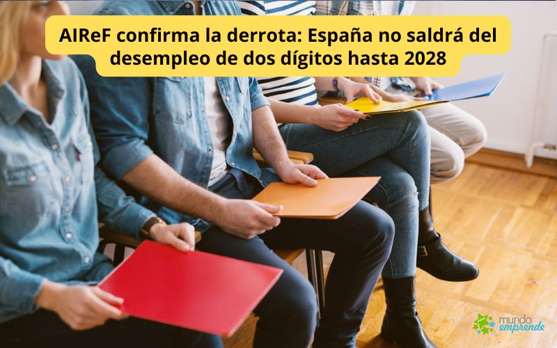 AIReF confirma la derrota: España no saldrá del desempleo de dos dígitos hasta 2028 AIReF confirma la derrota