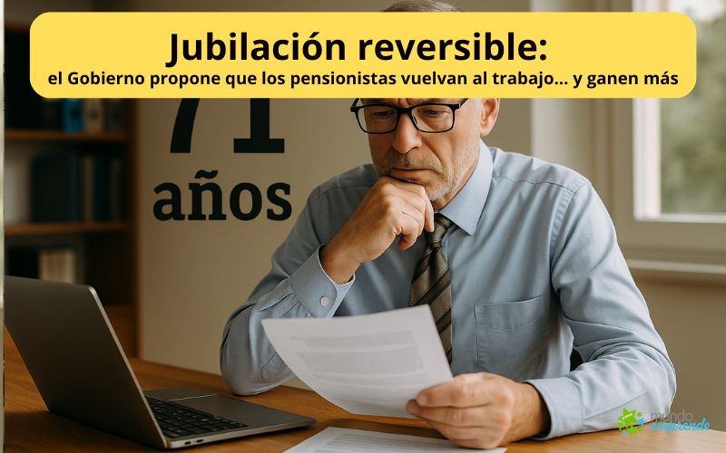 JJubilación reversible: el Gobierno propone que los pensionistas vuelvan al trabajo… y ganen más El Gobierno propone que los pensionistas vuelvan al trabajo