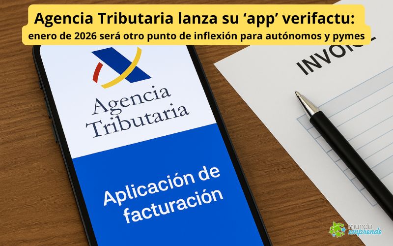 Agencia Tributaria lanza su ‘app’ Verifactu: enero de 2026 será otro punto de inflexión para autónomos y pymes