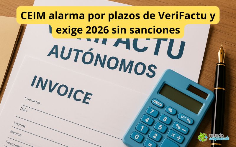 140.000 autónomos en guardia: la patronal alarma por los plazos de VeriFactu y exige margen sin sanciones